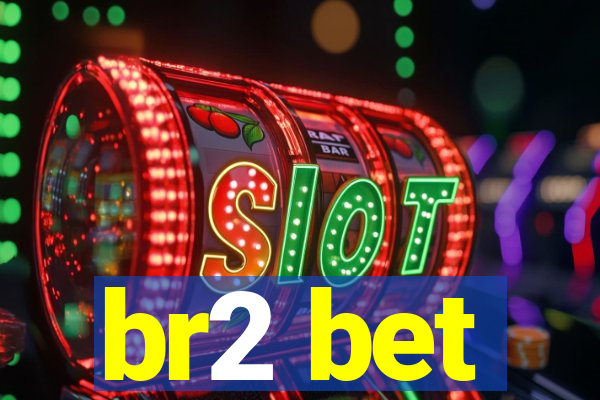 br2 bet